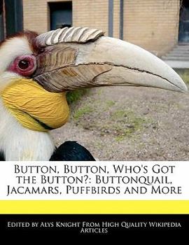 Button, Button, Who's Got the Button? : Buttonquail, Jacamars, Puffbirds and More
