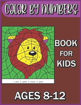 Color By Numbers Book For kids Ages 8-12: color by number coloring books 4-8