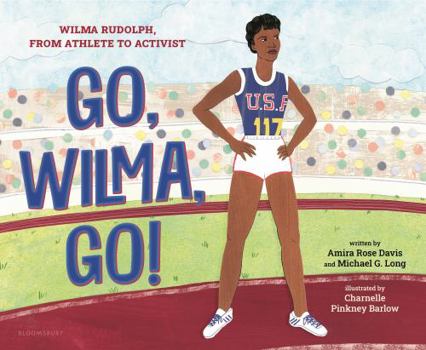 Hardcover Go, Wilma, Go!: Wilma Rudolph, from Athlete to Activist Book