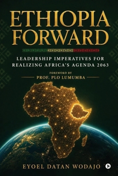 Ethiopia Forward: Leadership Imperatives For Realizing Africa's Agenda 2063