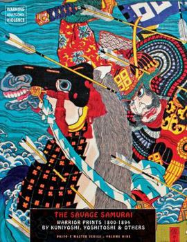 Paperback The Savage Samurai: Warrior Printseâ¬ë1800-1899 by Kuniyoshi, Yoshitoshi & Others Book