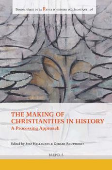 Paperback The Making of Christianities in History: A Processing Approach Book