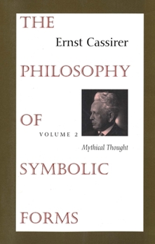 Paperback The Philosophy of Symbolic Forms: Volume 2: Mythical Thought Book