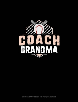 Paperback Coach Grandma (Baseball): Graph Paper Notebook - 0.25 Inch (1/4") Squares Book