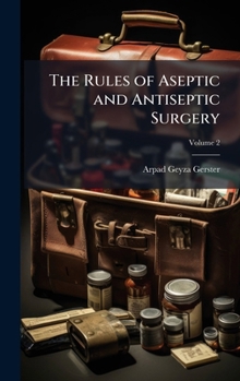 Hardcover The Rules of Aseptic and Antiseptic Surgery Book