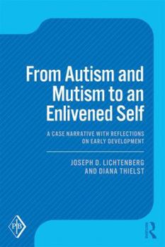 Paperback From Autism and Mutism to an Enlivened Self: A Case Narrative with Reflections on Early Development Book