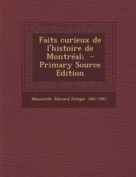 Paperback Faits curieux de l'histoire de Montréal; - Primary Source Edition [French] Book