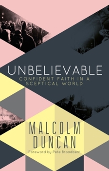 Paperback Unbelievable: Confident Faith in a Sceptical World Book