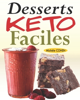 Paperback Desserts Keto Faciles: Délicieuses recettes à faible teneur en glucides pour satisfaire votre dent sucrée tout en respectant le régime cétogè [French] Book