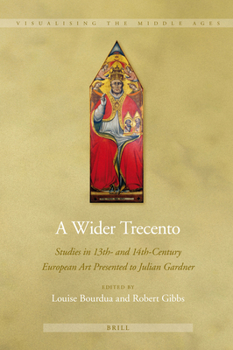 Hardcover A Wider Trecento: Studies in 13th- And 14th-Century European Art Presented to Julian Gardner Book