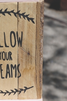 FOLLOW YOUR DREAMS: 6 x 9 Dream Blank Notebook Journal Ledger