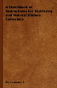 Hardcover A Handbook of Instructions for Taxidermy and Natural History Collectors Book
