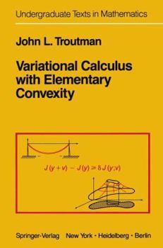 Hardcover Variational Calculus With Elementary Convexity (Undergraduate Texts in Mathematics) Book