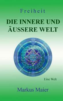 Paperback Freiheit - Die innere und äußere Welt: Eine Welt [German] Book