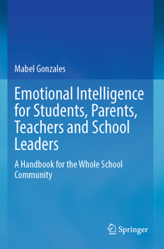 Paperback Emotional Intelligence for Students, Parents, Teachers and School Leaders: A Handbook for the Whole School Community Book