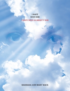 Paperback I Have Seen Him: I Have Seen Almighty God Book