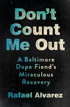 Hardcover Don't Count Me Out: A Baltimore Dope Fiend's Miraculous Recovery Book