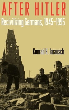 Hardcover After Hitler: Recivilizing Germans, 1945-1995 Book