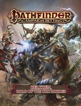 Paperback Pathfinder Campaign Setting: Belkzen, Hold of the Orc Hordes Book