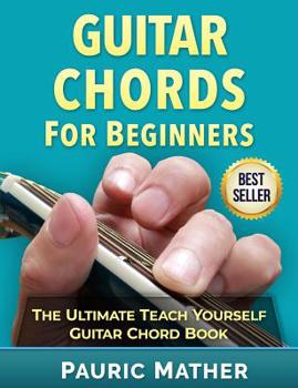 Paperback Guitar Chords For Beginners: The Ultimate Teach Yourself Guitar Chord Book