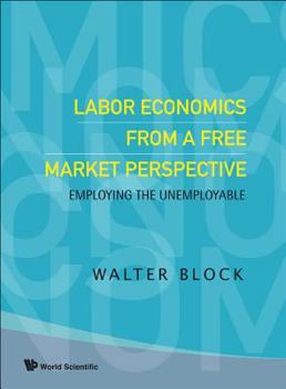 Hardcover Labor Economics from a Free Market Perspective: Employing the Unemployable Book