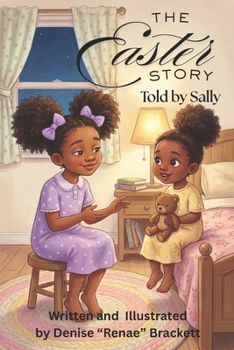 The Easter Story Told By Sally: A Heartwarming Easter Story for Little Believers (Timeless Truths: Bible Stories for Children)