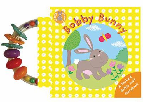 Rag Book Bobby Bunny: A Shake & Rattle Soft Storybook Book