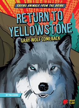 Library Binding Return to Yellowstone: Gray Wolf Comeback Book