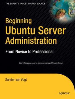 Paperback Beginning Ubuntu Server Administration: From Novice to Professional Book