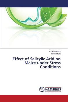Paperback Effect of Salicylic Acid on Maize Under Stress Conditions Book