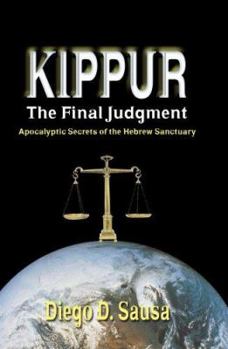 Paperback Kippur - The Final Judgment: Apocalyptic Secrets of the Hebrew Sanctuary Book
