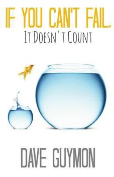 Paperback If You Can't Fail, It Doesn't Count Book