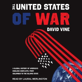 Audio CD The United States of War: A Global History of America's Endless Conflicts, from Columbus to the Islamic State Book