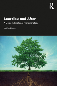 Paperback Bourdieu and After: A Guide to Relational Phenomenology Book