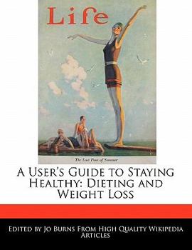 Paperback A User's Guide to Staying Healthy: Dieting and Weight Loss Book