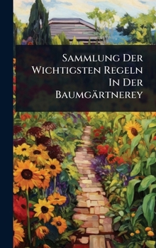 Hardcover Sammlung Der Wichtigsten Regeln In Der Baumgärtnerey Book