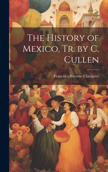 Hardcover The History of Mexico, Tr. by C. Cullen Book