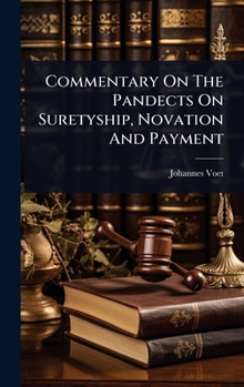 Hardcover Commentary On The Pandects On Suretyship, Novation And Payment Book