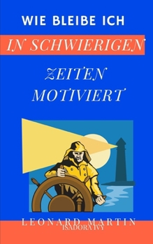 Paperback Wie bleibe ich in schwierigen Zeiten motiviert [German] Book