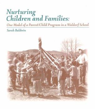 Paperback Nurturing Children and Families: One Model of a Parent/Child Program in a Waldorf School Book