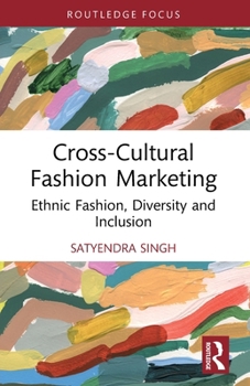 Cross-Cultural Fashion Marketing: Ethnic Fashion, Diversity and Inclusion