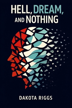 Hell, Dream, and Nothing: A Psychological Thriller About Identity, Memory, and the Horror of an Unreliable Mind