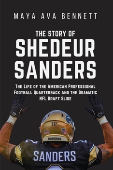 Paperback The Story of Shedeur Sanders: The Life of the American Professional Football Quarterback and the Dramatic NFL Draft Slide Book