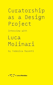 Paperback Curatorship as a Design Project: Interview with Luca Molinari Book