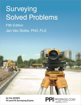 Paperback Ppi Surveying Solved Problems, 5th Edition - Comprehensive Practice Guide with More Than 900 Problems for the Fs and PS Survey Exams Book