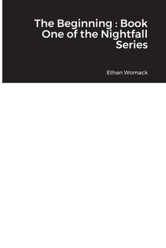 Paperback The Beginning: Book One of the Nightfall Series Book