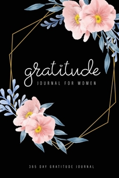 Gratitude Journal for Women: Floral Cover | Simple Daily Thanksgiving & Reflection | 52 Week of Mindful Thankfulness with Gratitude | 365 Day of ... Guide To Cultivate An Attitude Of Gratitude)