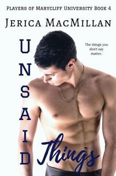 Unsaid Things - Book #4 of the Players of Marycliff University
