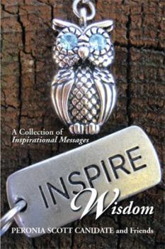 Paperback Inspire Wisdom: A Collection of Inspirational Messages Book