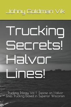 Paperback Trucking Secrets! Halvor Lines!: Expose on Halvor Lines Trucking based in Superior Wisconsin USDOT 75250 Book